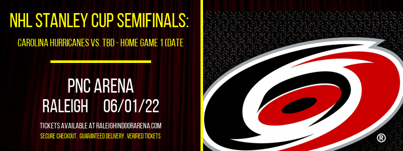 NHL Stanley Cup Semifinals: Carolina Hurricanes vs. TBD - Home Game 1 (Date: TBD - If Necessary) at PNC Arena tickets NHL Stanley Cup Semifinals: Carolina Hurricanes vs. TBD - Home Game 1 (Date: TBD - If Necessary) at PNC Arena