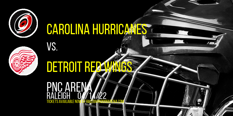 Carolina Hurricanes vs. Detroit Red Wings at PNC Arena