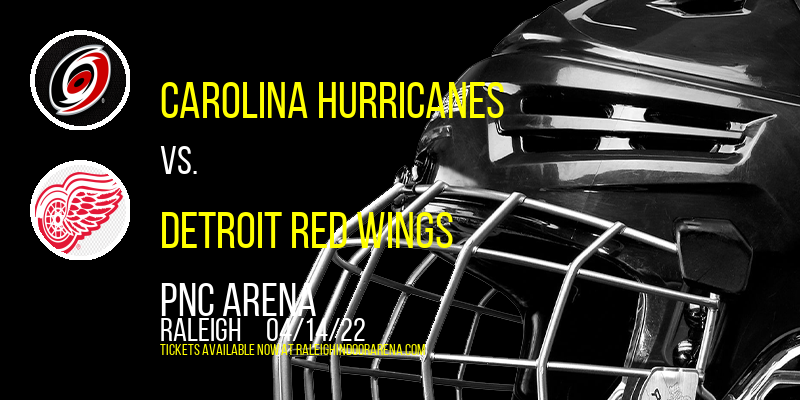 Carolina Hurricanes vs. Detroit Red Wings at PNC Arena tickets Carolina Hurricanes vs. Detroit Red Wings at PNC Arena