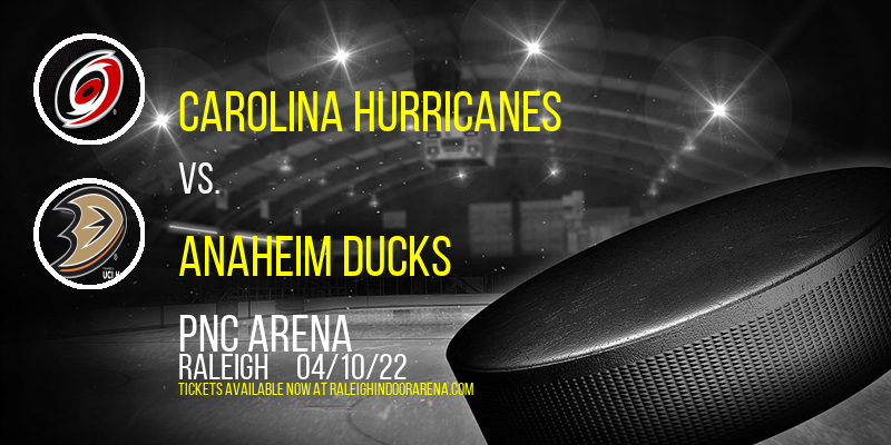 Carolina Hurricanes vs. Anaheim Ducks at PNC Arena