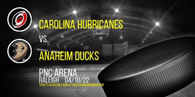 Carolina Hurricanes vs. Anaheim Ducks at PNC Arena tickets Carolina Hurricanes vs. Anaheim Ducks at PNC Arena