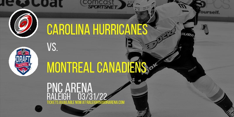 Carolina Hurricanes vs. Montreal Canadiens at PNC Arena