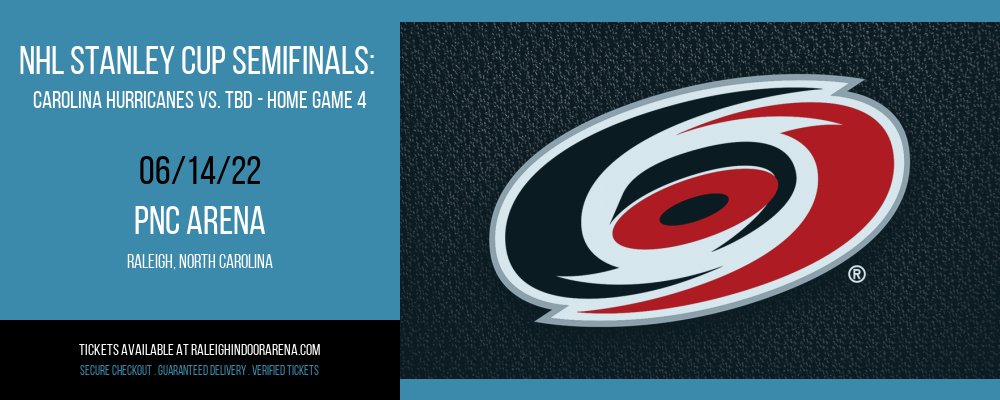 NHL Stanley Cup Semifinals: Carolina Hurricanes vs. TBD - Home Game 4 (Date: TBD - If Necessary) [CANCELLED] at PNC Arena