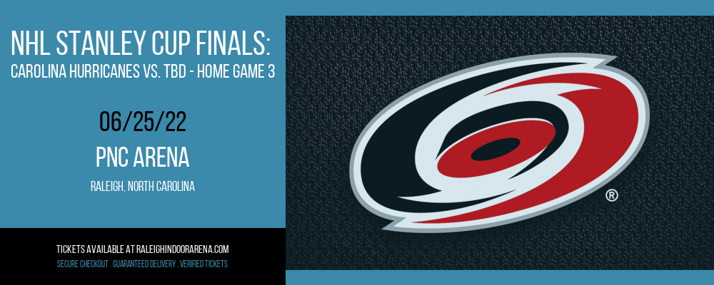 NHL Stanley Cup Finals: Carolina Hurricanes vs. TBD - Home Game 3 (Date: TBD - If Necessary) [CANCELLED] at PNC Arena