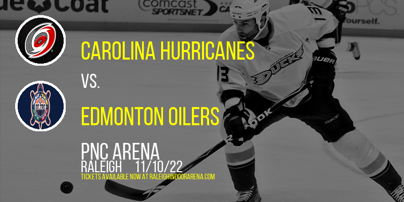 Carolina Hurricanes vs. Edmonton Oilers at PNC Arena