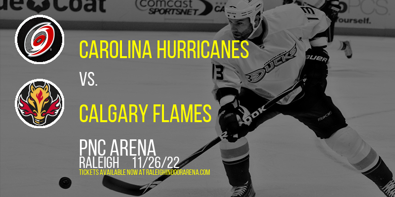 Carolina Hurricanes vs. Calgary Flames at PNC Arena