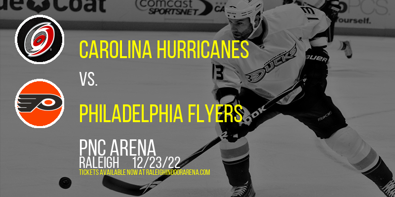 Carolina Hurricanes vs. Philadelphia Flyers at PNC Arena