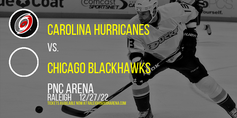 Carolina Hurricanes vs. Chicago Blackhawks at PNC Arena