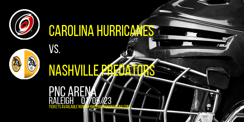 Carolina Hurricanes vs. Nashville Predators at PNC Arena