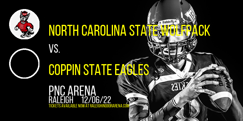 North Carolina State Wolfpack vs. Coppin State Eagles at PNC Arena tickets North Carolina State Wolfpack vs. Coppin State Eagles at PNC Arena