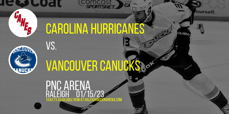 Carolina Hurricanes vs. Vancouver Canucks at PNC Arena