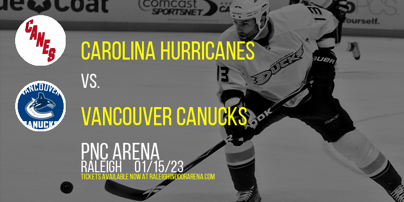Carolina Hurricanes vs. Vancouver Canucks at PNC Arena tickets Carolina Hurricanes vs. Vancouver Canucks at PNC Arena