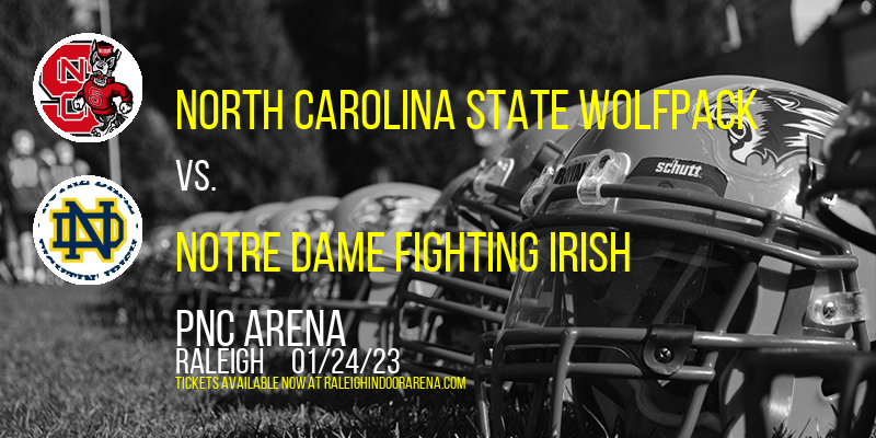 North Carolina State Wolfpack vs. Notre Dame Fighting Irish at PNC Arena