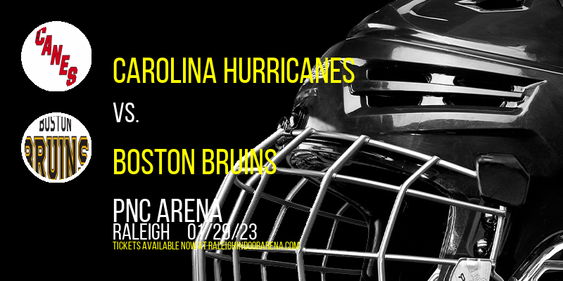 Carolina Hurricanes vs. Boston Bruins at PNC Arena