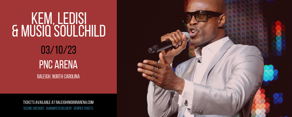 Kem, Ledisi & Musiq Soulchild at PNC Arena tickets Kem, Ledisi & Musiq Soulchild at PNC Arena