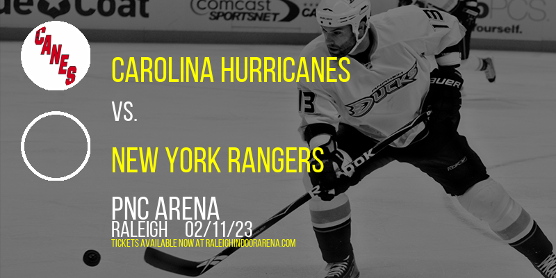 Carolina Hurricanes vs. New York Rangers at PNC Arena