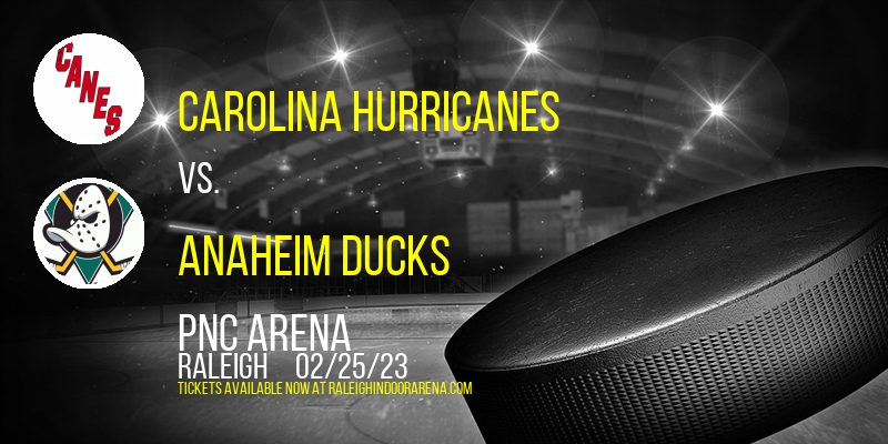 Carolina Hurricanes vs. Anaheim Ducks at PNC Arena