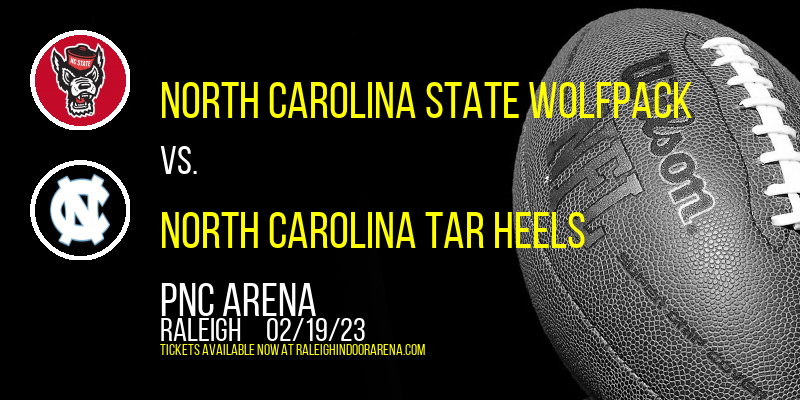 North Carolina State Wolfpack vs. North Carolina Tar Heels at PNC Arena