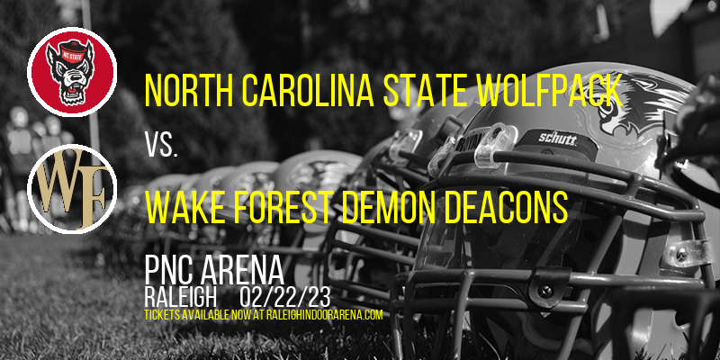 North Carolina State Wolfpack vs. Wake Forest Demon Deacons at PNC Arena