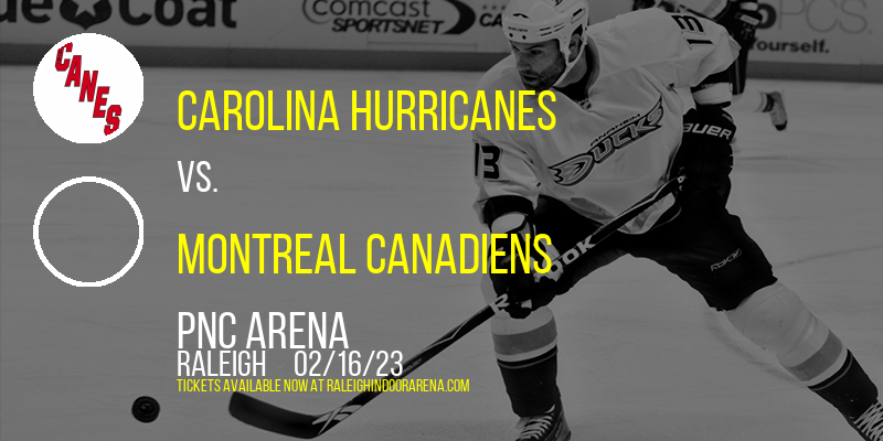 Carolina Hurricanes vs. Montreal Canadiens at PNC Arena