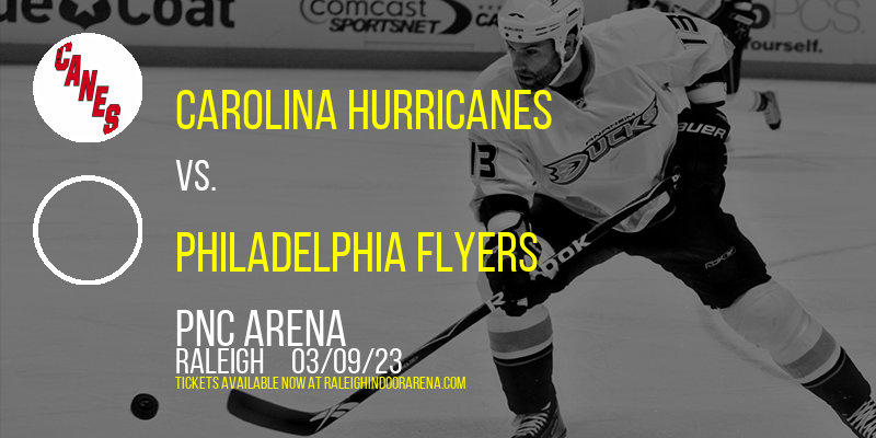 Carolina Hurricanes vs. Philadelphia Flyers at PNC Arena