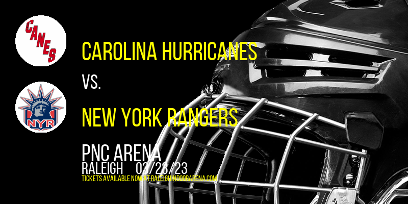 Carolina Hurricanes vs. New York Rangers at PNC Arena