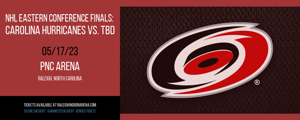 NHL Eastern Conference Finals: Carolina Hurricanes vs. TBD at PNC Arena tickets NHL Eastern Conference Finals: Carolina Hurricanes vs. TBD at PNC Arena