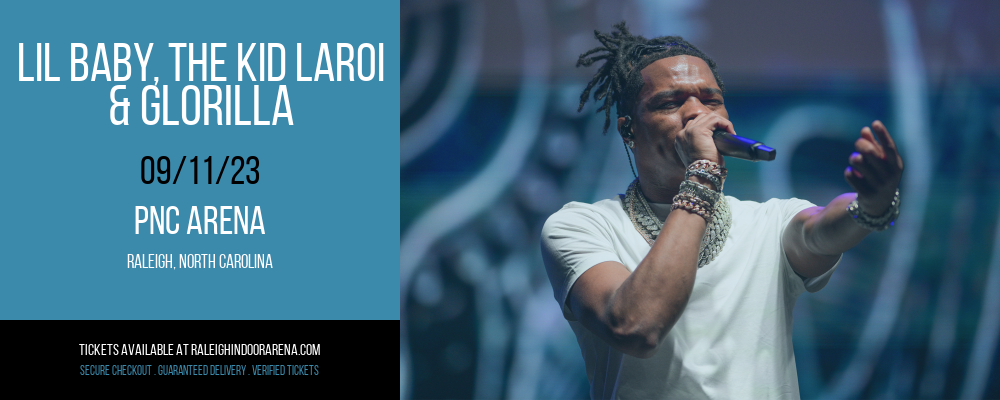 Lil Baby, The Kid Laroi & GloRilla at PNC Arena tickets Lil Baby, The Kid Laroi & GloRilla at PNC Arena