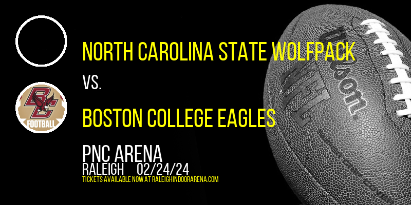 North Carolina State Wolfpack vs. Boston College Eagles at PNC Arena