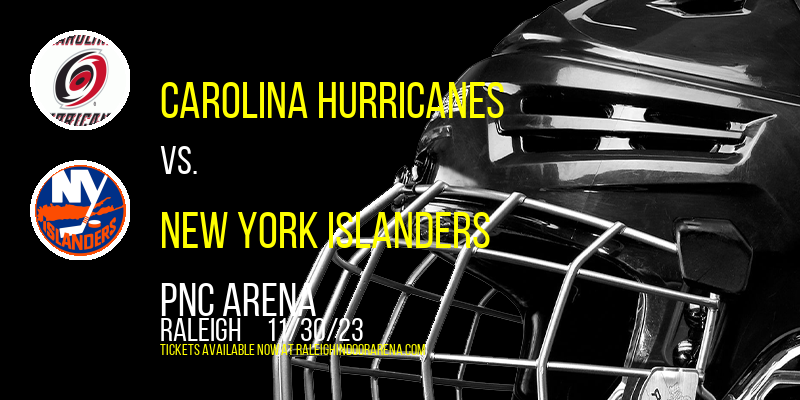 Carolina Hurricanes vs. New York Islanders at PNC Arena