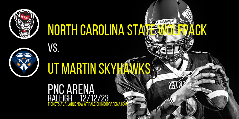 North Carolina State Wolfpack vs. UT Martin Skyhawks at PNC Arena