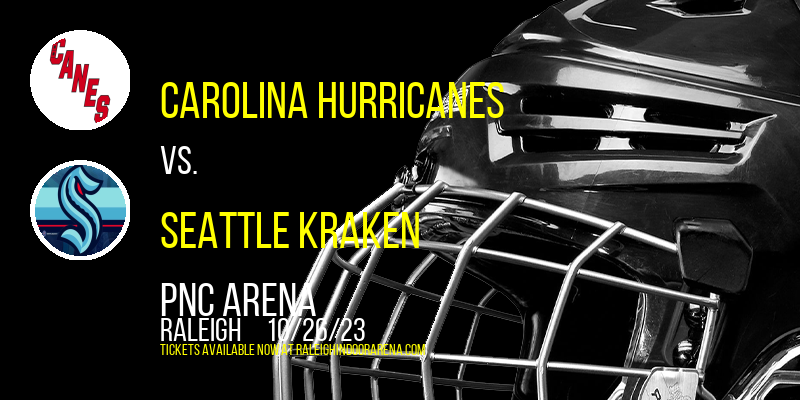 Carolina Hurricanes vs. Seattle Kraken at PNC Arena