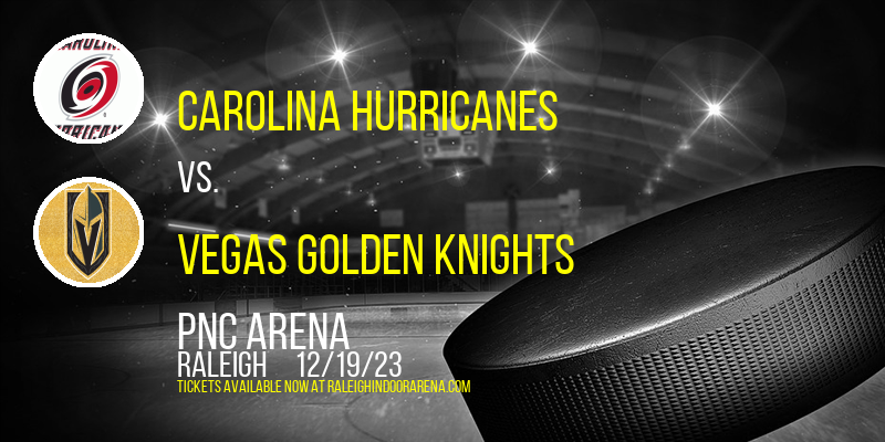 Carolina Hurricanes vs. Vegas Golden Knights at PNC Arena