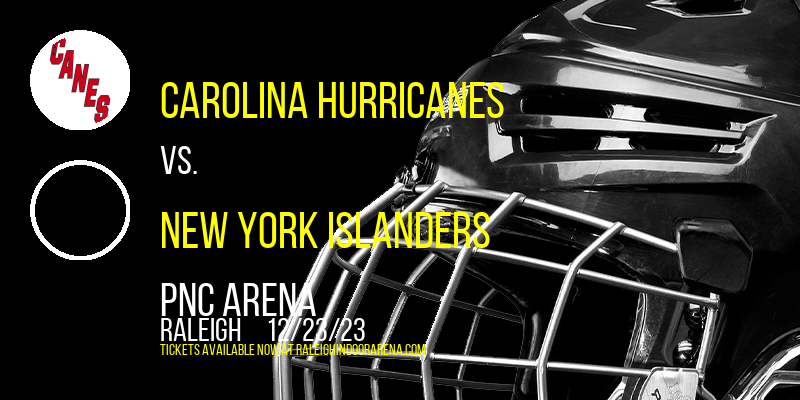 Carolina Hurricanes vs. New York Islanders at PNC Arena