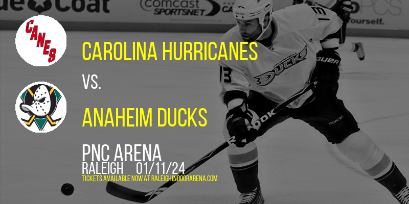 Carolina Hurricanes vs. Anaheim Ducks at PNC Arena
