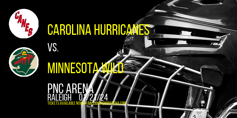 Carolina Hurricanes vs. Minnesota Wild at PNC Arena