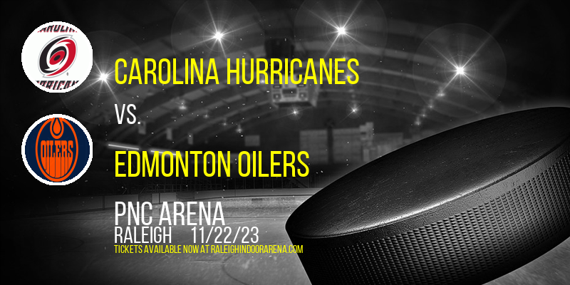 Carolina Hurricanes vs. Edmonton Oilers at PNC Arena
