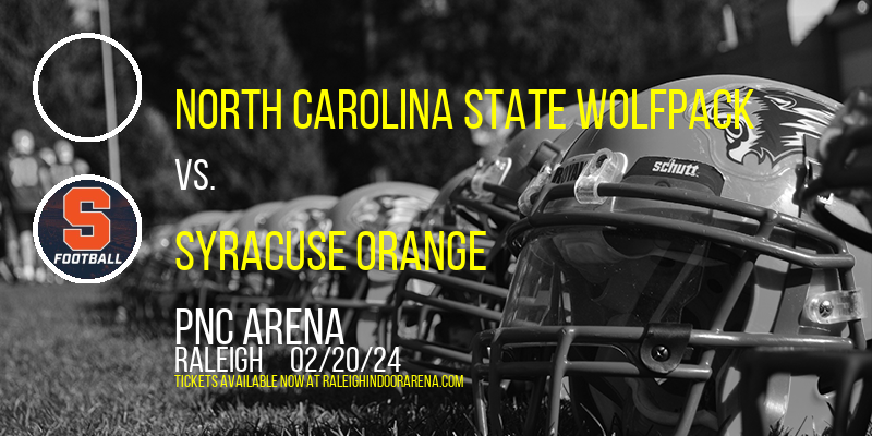 North Carolina State Wolfpack vs. Syracuse Orange at PNC Arena