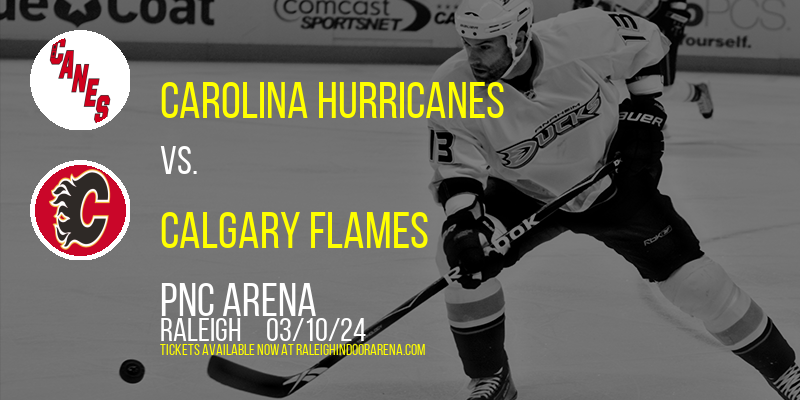 Carolina Hurricanes vs. Calgary Flames at PNC Arena