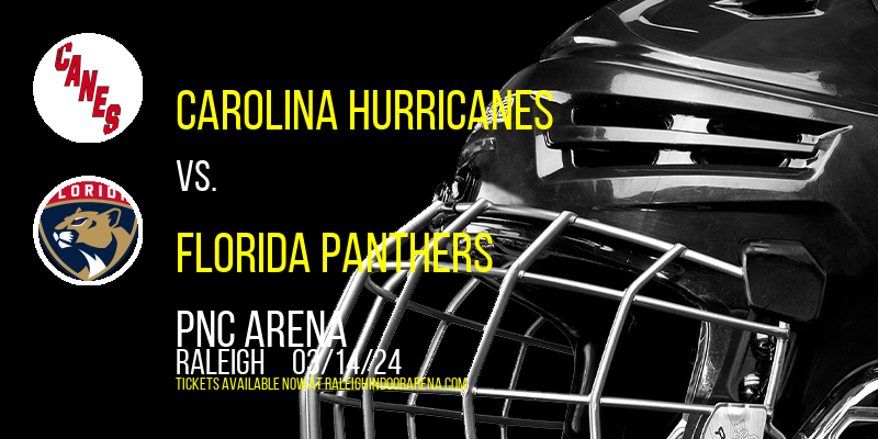 Carolina Hurricanes vs. Florida Panthers at PNC Arena