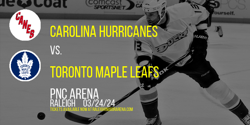 Carolina Hurricanes vs. Toronto Maple Leafs at PNC Arena