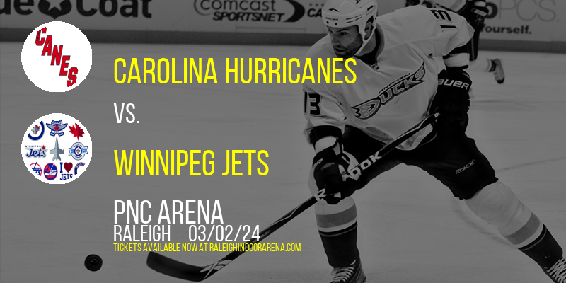 Carolina Hurricanes vs. Winnipeg Jets at PNC Arena