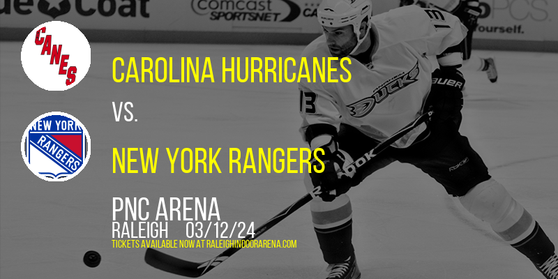 Carolina Hurricanes vs. New York Rangers at PNC Arena