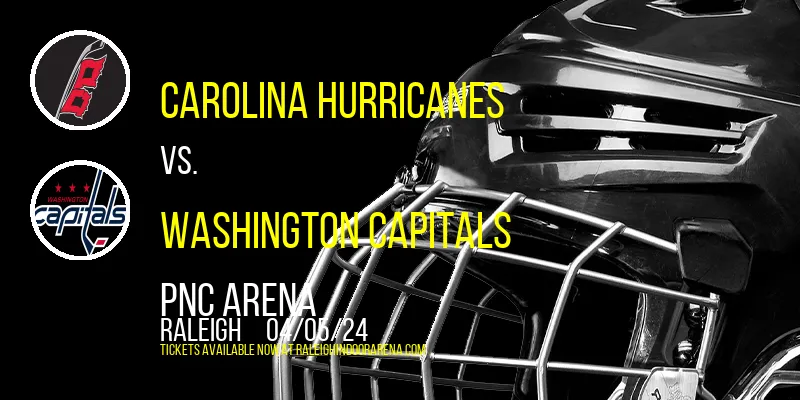 Carolina Hurricanes vs. Washington Capitals at PNC Arena